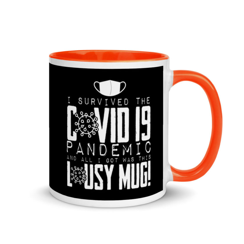 I Survived The COVID-19 Pandemic and All I Got was this Lousy Mug  Mug with Color Inside - Image 7