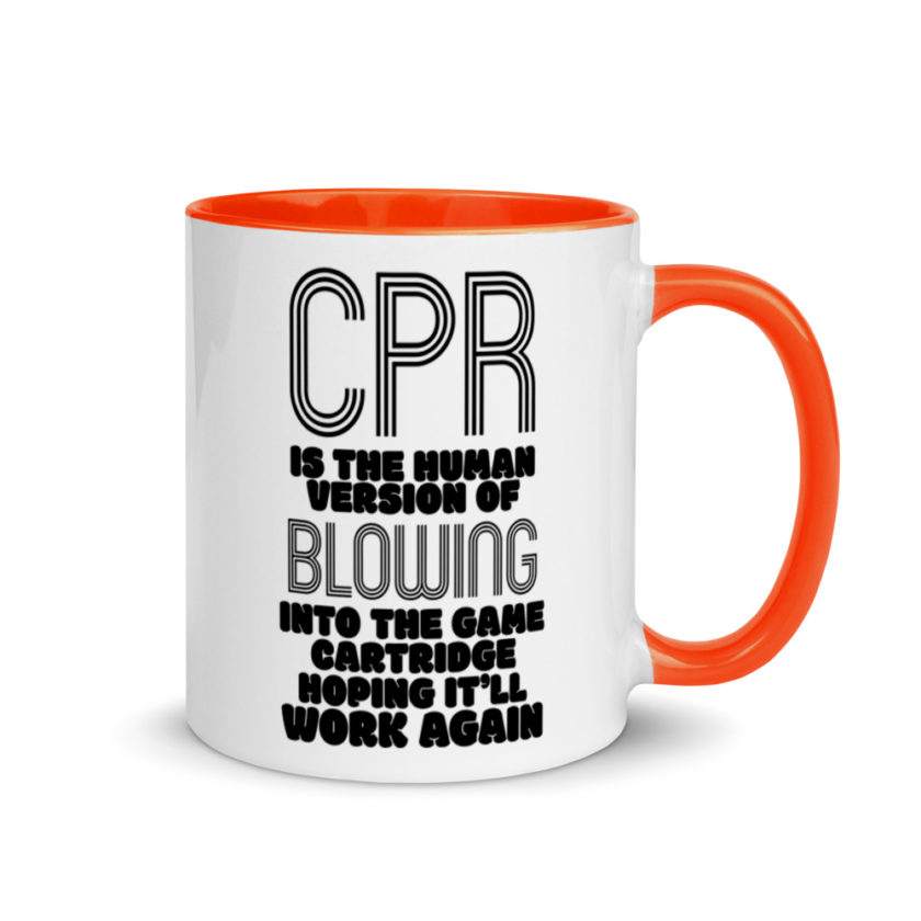 CPR is the human version of blowing into the game cartridge hoping it'll work again Mug with Color Inside - Image 7