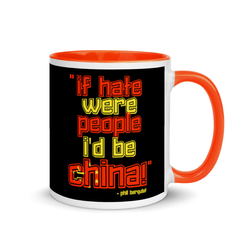 If hate were people, I'd be CHINA! Mug with Color Inside - Image 7