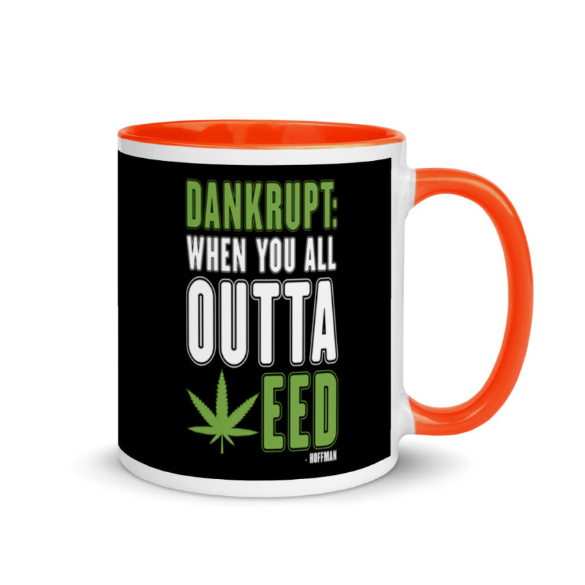 Dankrupt: When you all outa weed Mug with Color Inside - Image 7