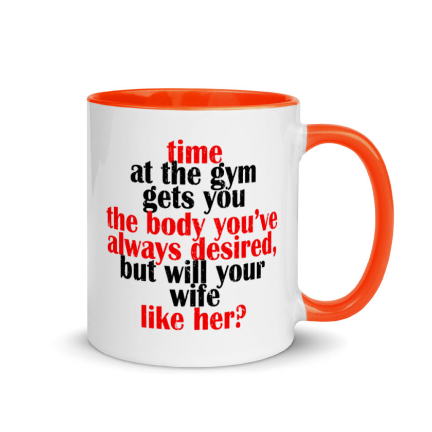 Time at the gym gets you the body you've always desired, but will your wife like her? Mug with Color Inside - Image 7