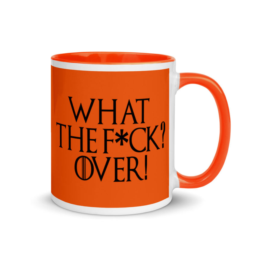 What the fuck? Over! Mug with Color Inside - Image 8