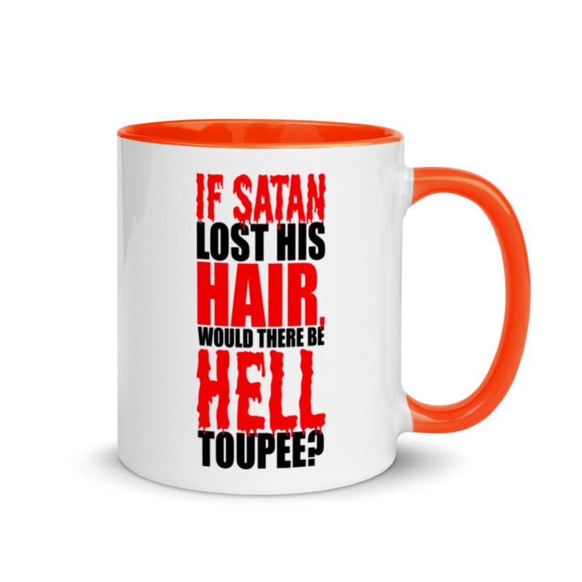 If Satan lost his hair, would there be hell toupee? Mug with Color Inside - Image 7