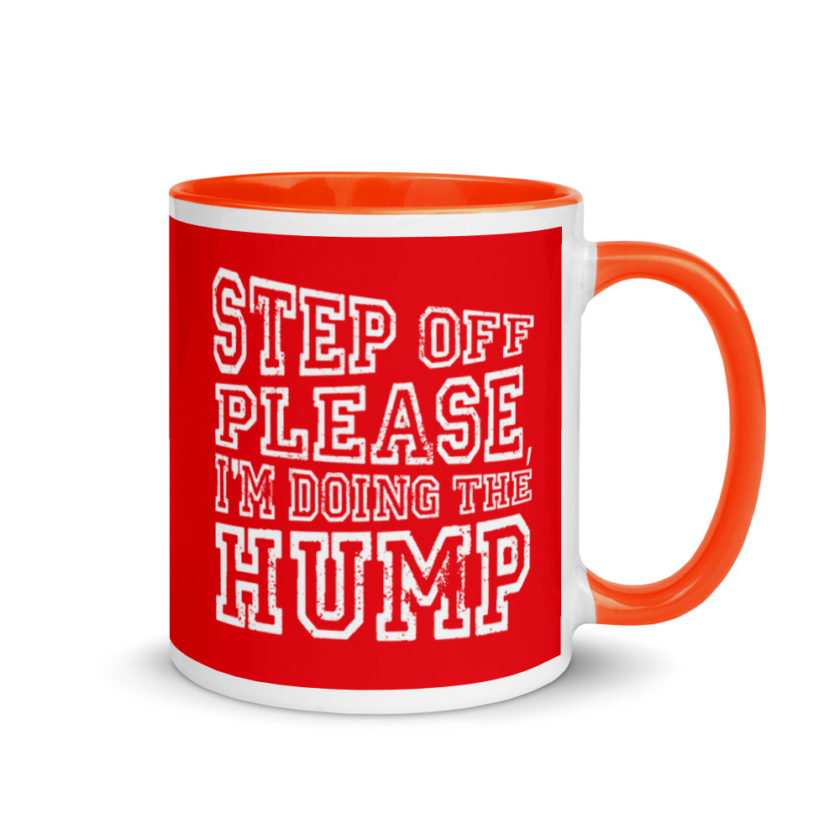 Step off please, I'm doing The Hump. Mug with Color Inside - Image 7
