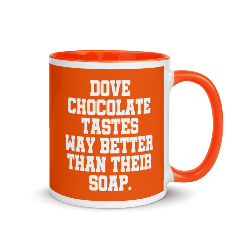 Dove chocolate tastes way better than their soap. Mug with Color Inside - Image 8