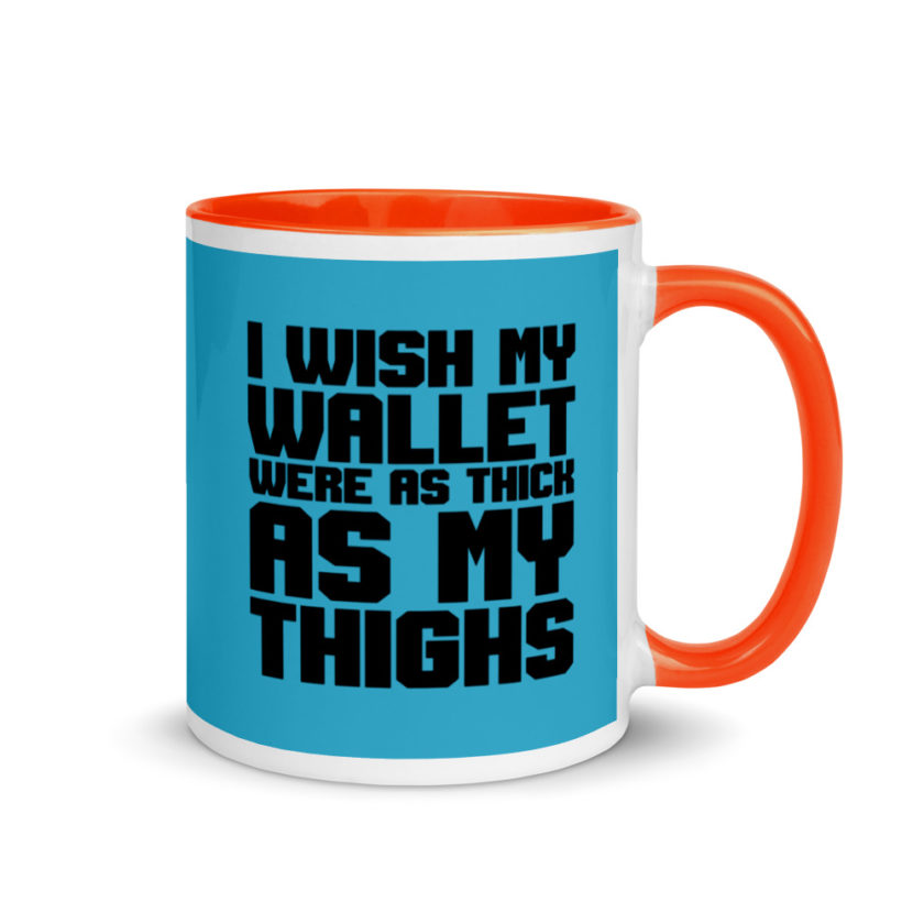 I wish my wallet were as thick as my thighs Mug with Color Inside - Image 8