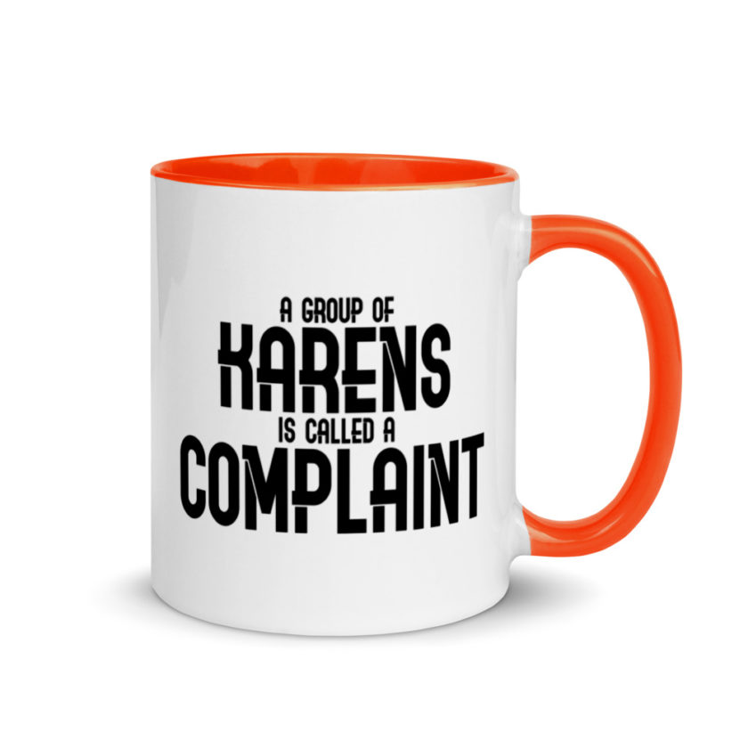 A group of Karens is called a complaint Mug with Color Inside - Image 7