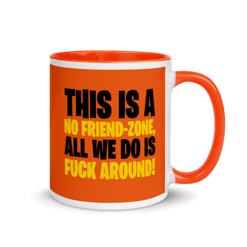 This is a no friend-zone, all we do is fuck around Mug with Color Inside - Image 8