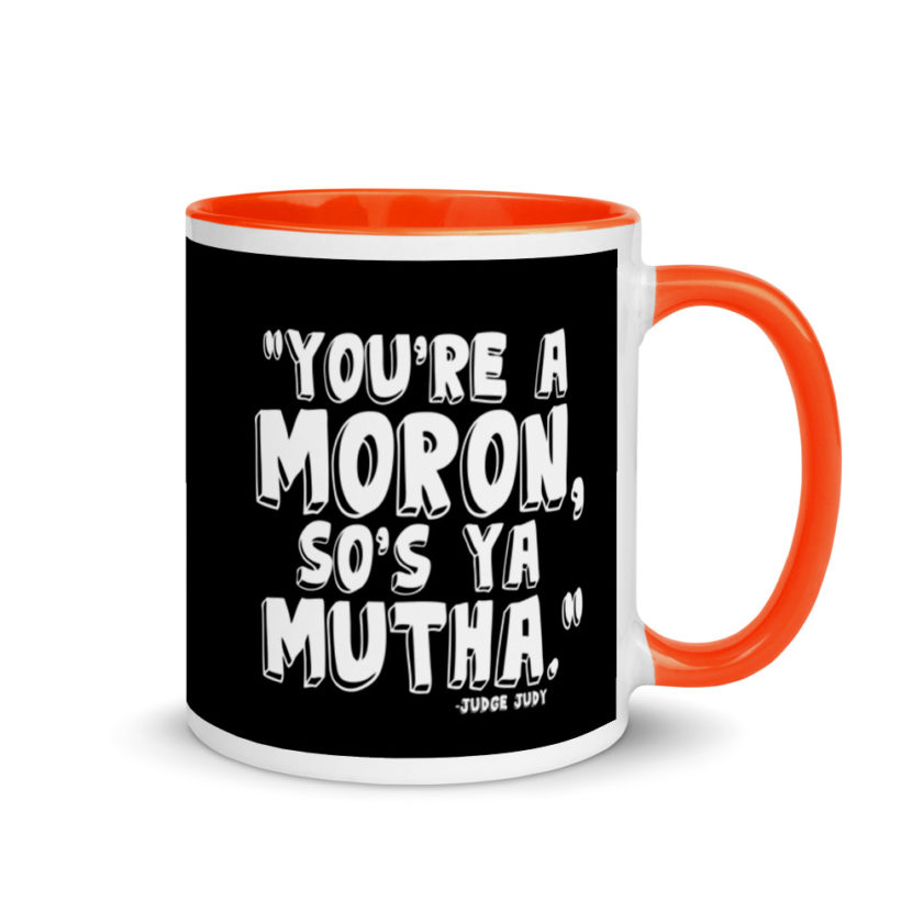 You're a moron and so's ya mutha. Mug with Color Inside - Image 7