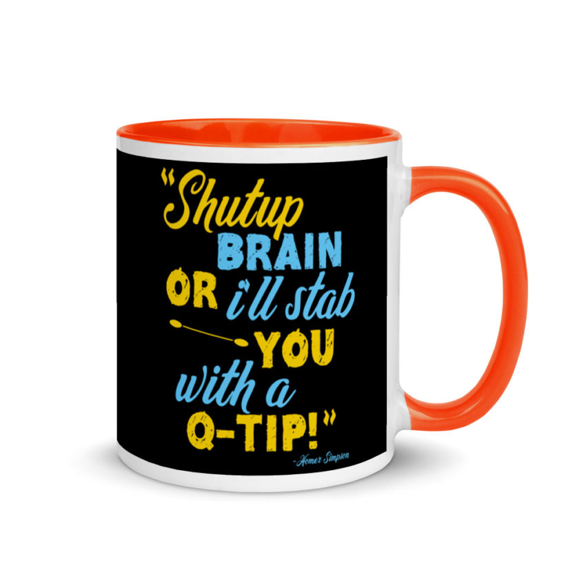 Shut up brain or I'll stab you with a Q-tip Mug with Color Inside - Image 7