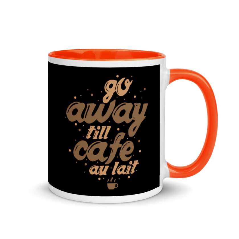 Go away till cafe'au  lait Mug with Color Inside - Image 7