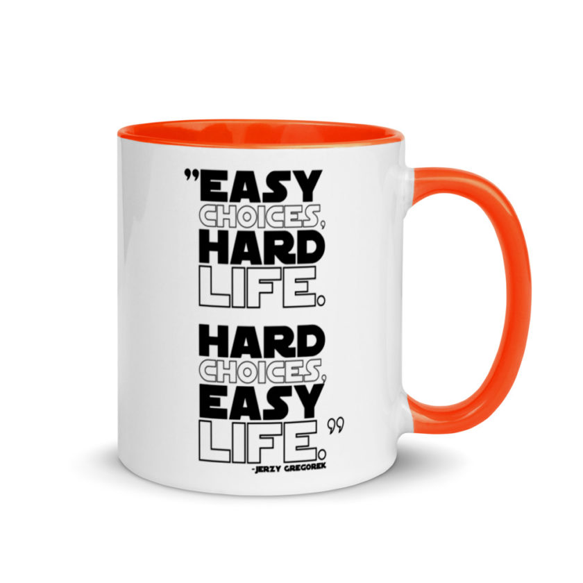 Easy choices, hard life. Hard choices, Easy life. Mug with Color Inside - Image 7