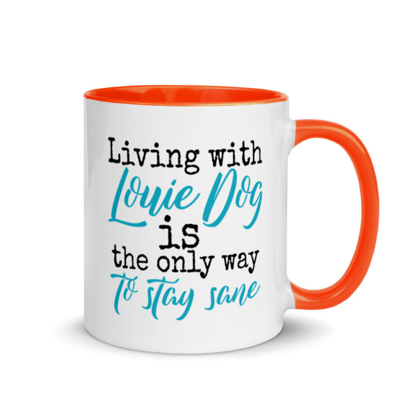 LIvin' with Louis dog IS the only way to stay sane. Mug with Color Inside - Image 8