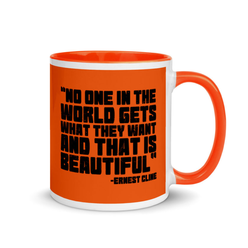 No one in the world gets what they want and that is beautiful. Ernest Cline Ready Player One Mug with Color Inside - Image 8