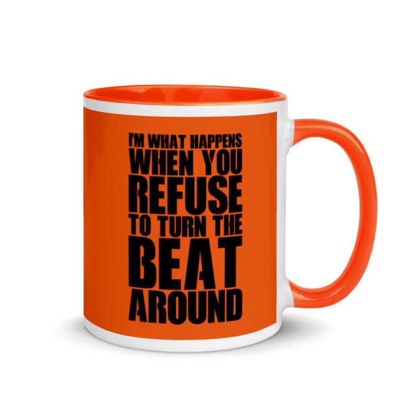 I'm what happens when you refuse to turn the beat around Mug with Color Inside - Image 8