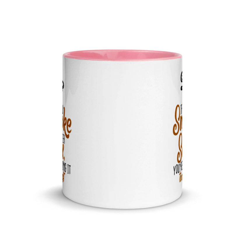 If you Smoke After Sex, You're Doing it Fast  Mug with Color Inside - Image 14