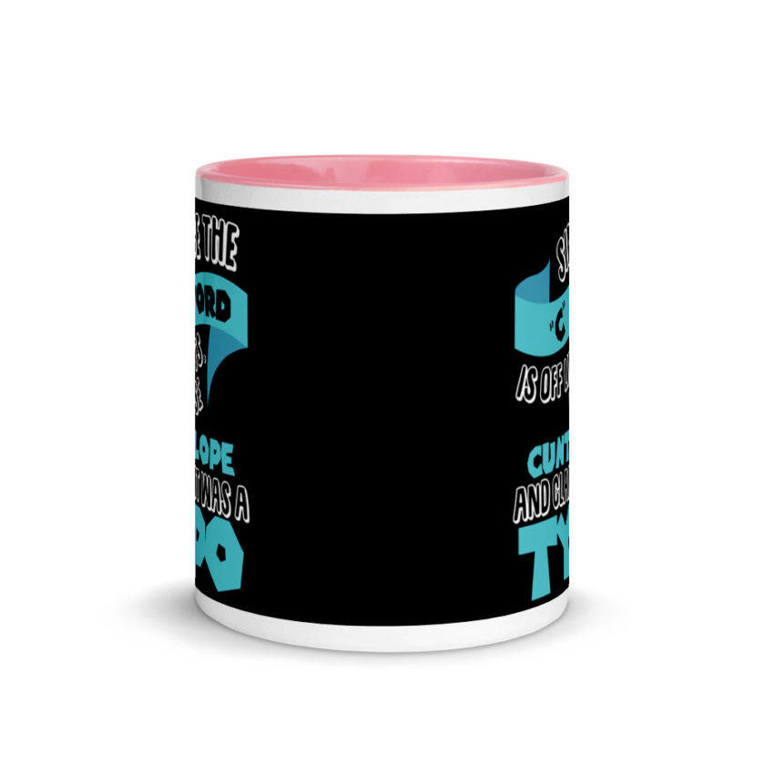 Since the "C Word" is off limits I use "Cuntalope" and claim it was a typo.  Mug with Color Inside - Image 14