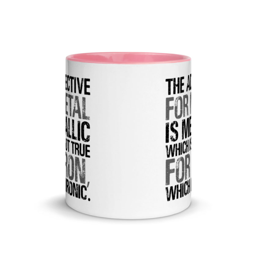 The adjective for metal is metallic which is not true for iron, which is ironic. Mug with Color Inside - Image 14