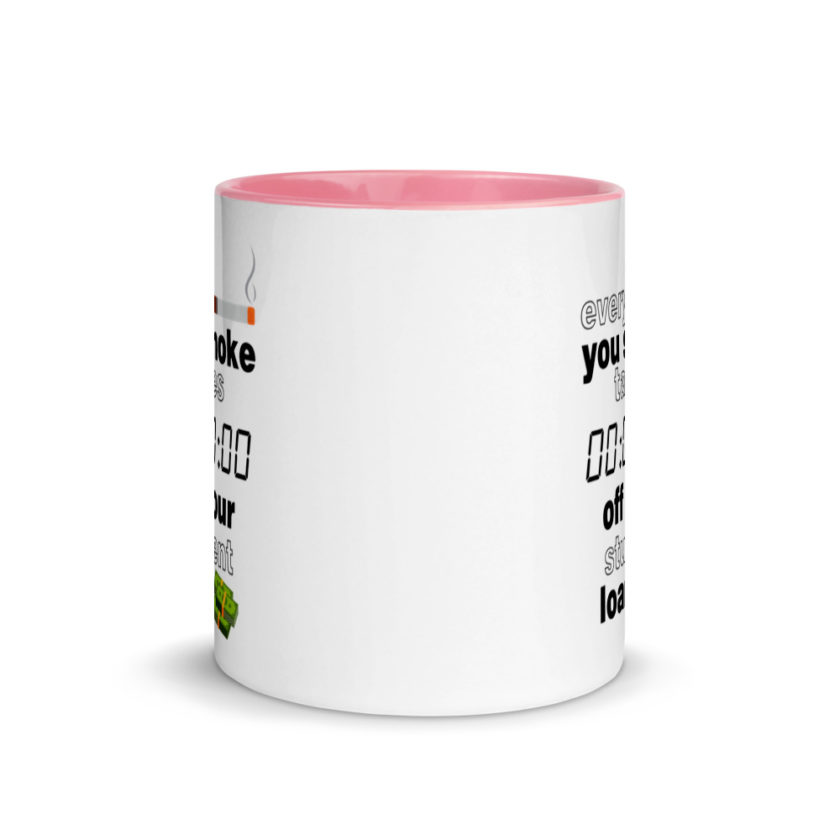 Every cigarette you smoke takes 7 minutes off your student loan debt.  Mug with Color Inside - Image 14
