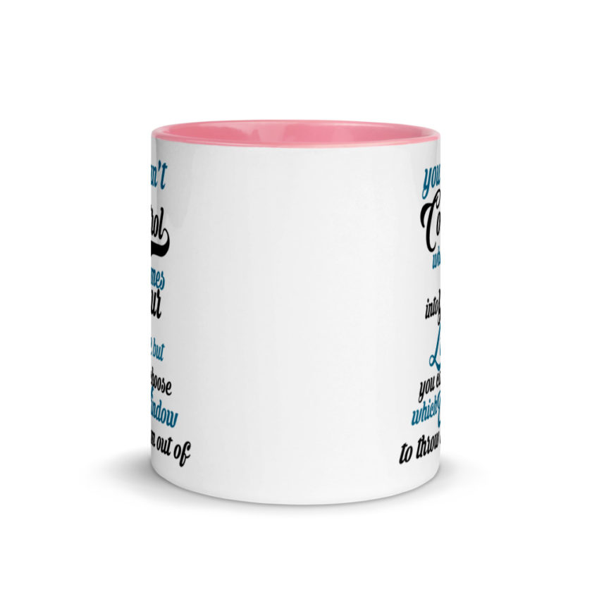 You cant control who comes into your life, but you can choose which window to throw them out of. Mug with Color Inside - Image 14