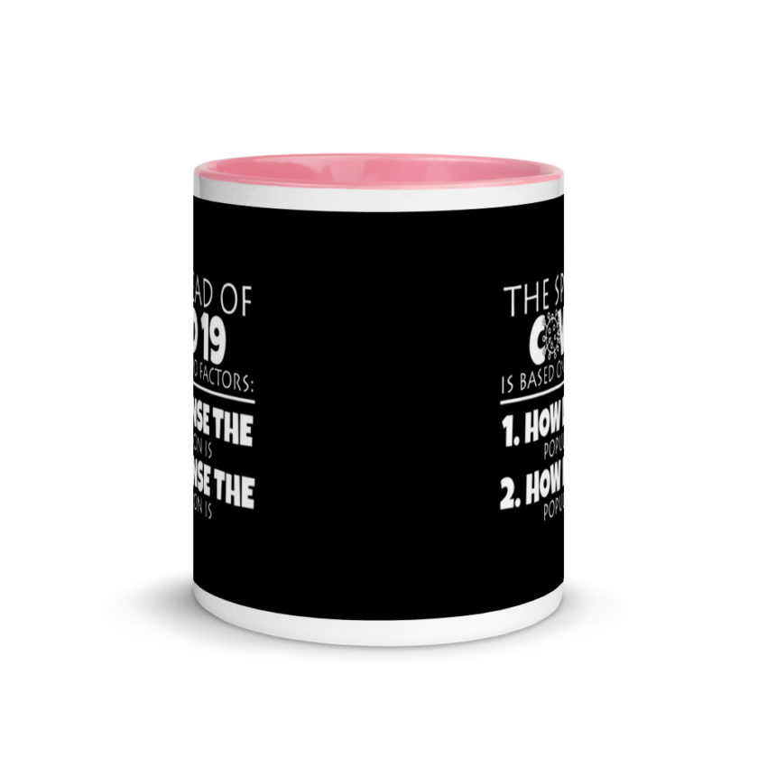 The spread of Covid 19 is based on 2 factors. 1.How dense the population is. 2. how dense the population is. Mug with Color Inside - Image 14