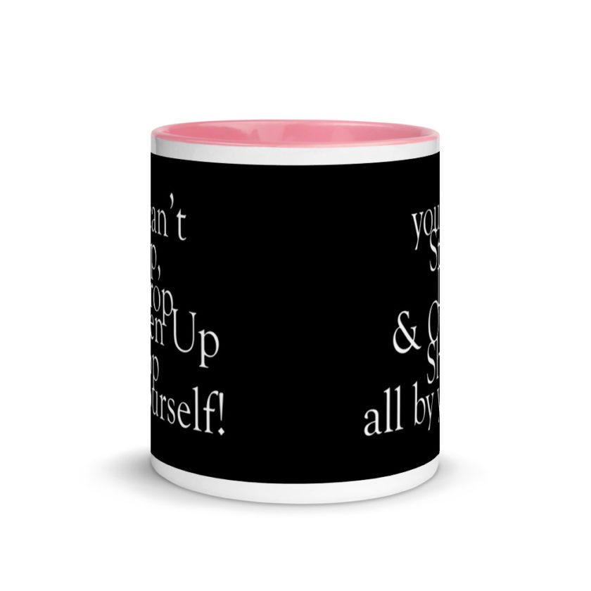 You cant Stop, Drop and Open Up Shop all by yourself! Mug with Color Inside - Image 14