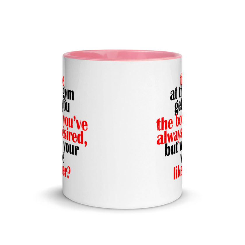 Time at the gym gets you the body you've always desired, but will your wife like her? Mug with Color Inside - Image 14