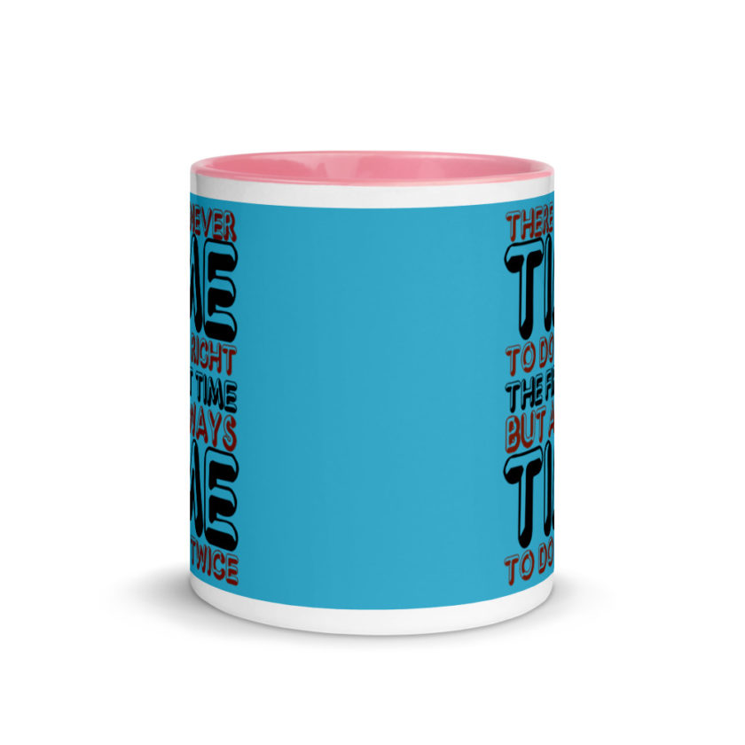 There is never time to do it right the first time but always time to do it twice. Mug with Color Inside - Image 14