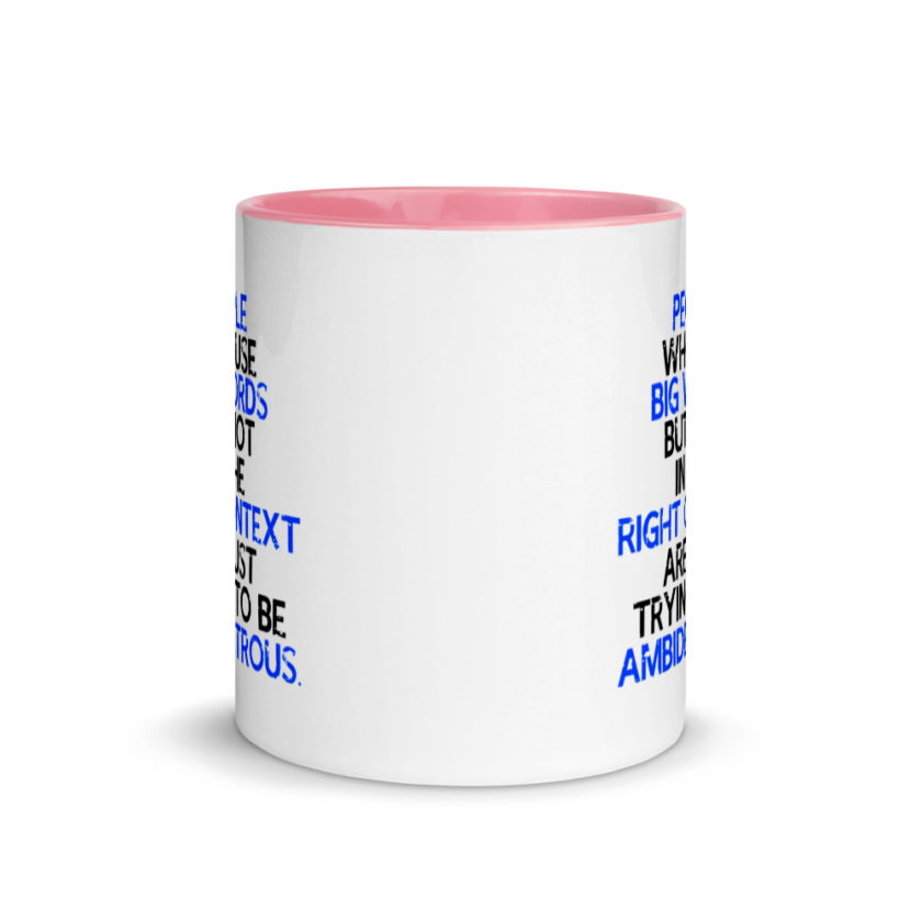 People who use big words but not in the right context are just trying to be ambidextrous. Mug with Color Inside - Image 14