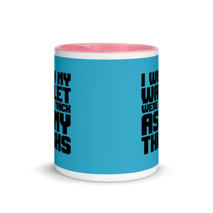 I wish my wallet were as thick as my thighs Mug with Color Inside - Image 14