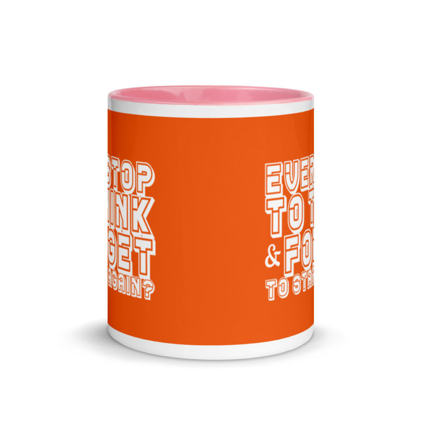 Ever stop to think & forget to start again? Mug with Color Inside - Image 14