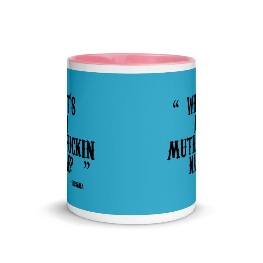 Whats my muthafuckin name?	Rosana	Wax Mug with Color Inside - Image 14