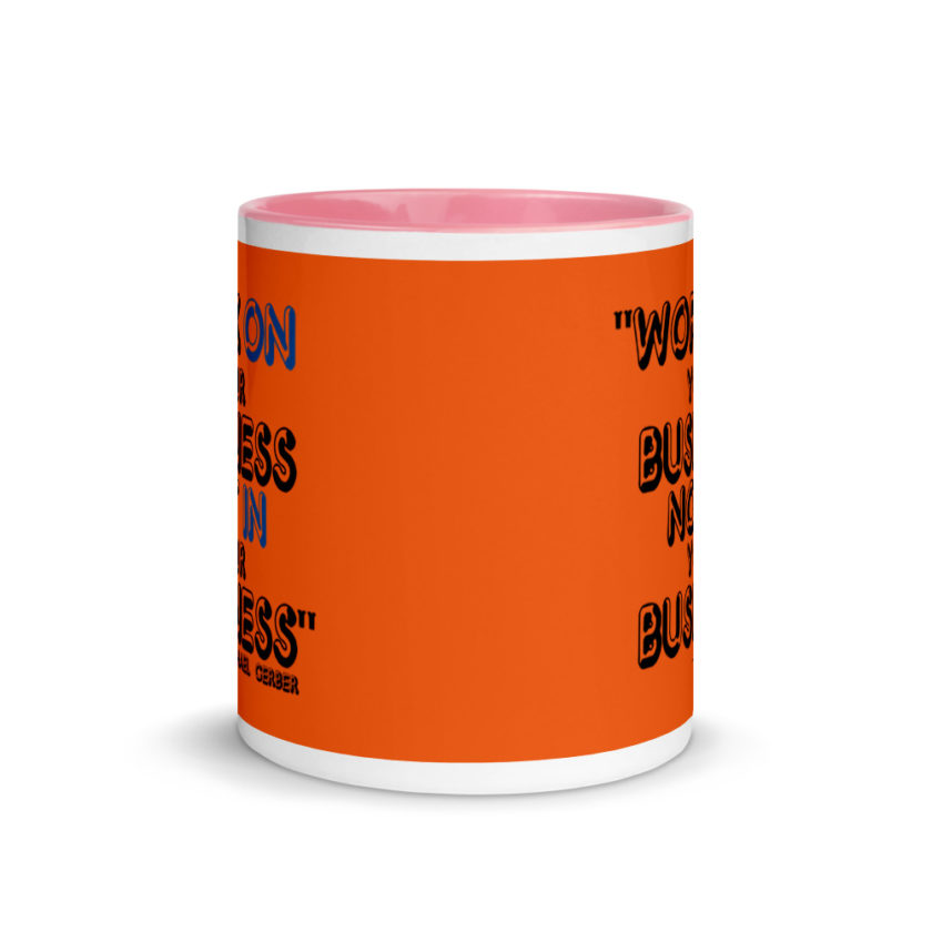 Work ON your business not IN your business. Mug with Color Inside - Image 14