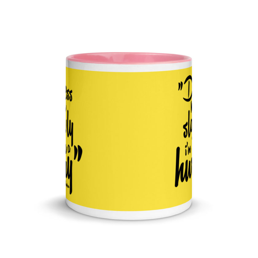 Dress me slowly I am in a hurry. Mug with Color Inside - Image 15