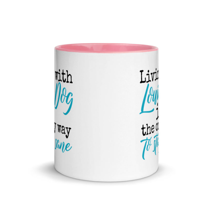 LIvin' with Louis dog IS the only way to stay sane. Mug with Color Inside - Image 14