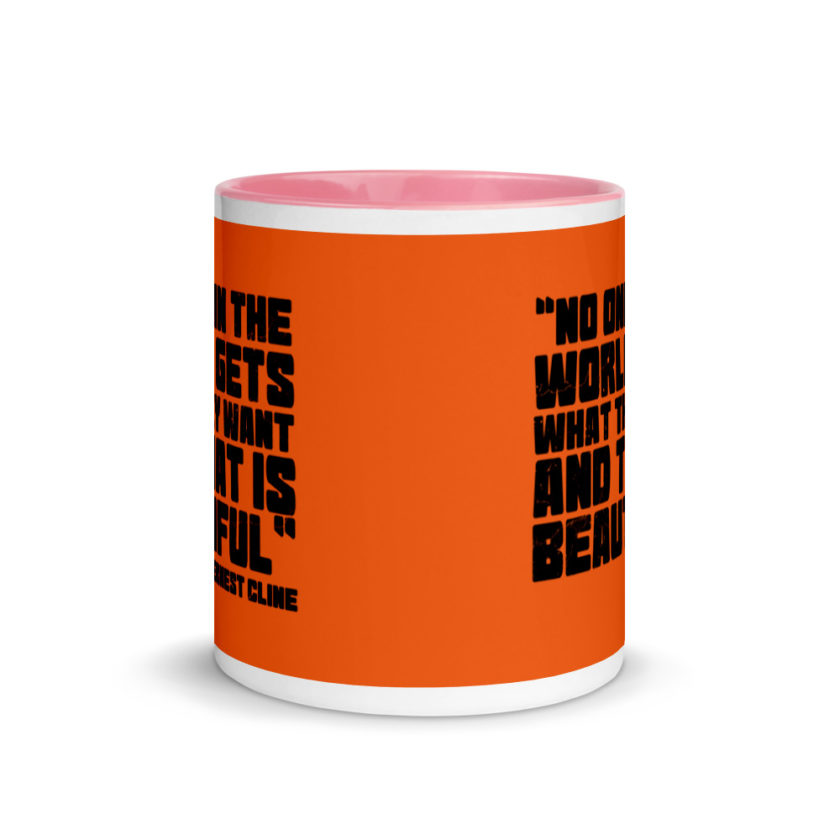 No one in the world gets what they want and that is beautiful. Ernest Cline Ready Player One Mug with Color Inside - Image 14