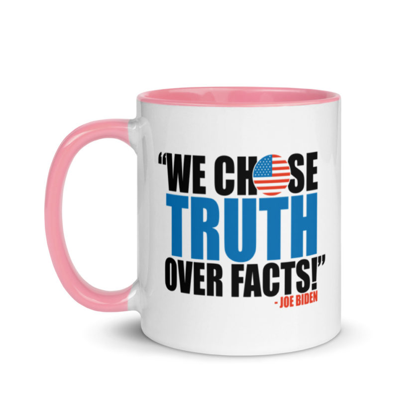 We Chose Truth Over Facts  Mug with Color Inside - Image 15