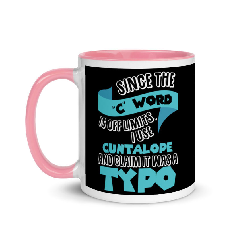 Since the "C Word" is off limits I use "Cuntalope" and claim it was a typo.  Mug with Color Inside - Image 15