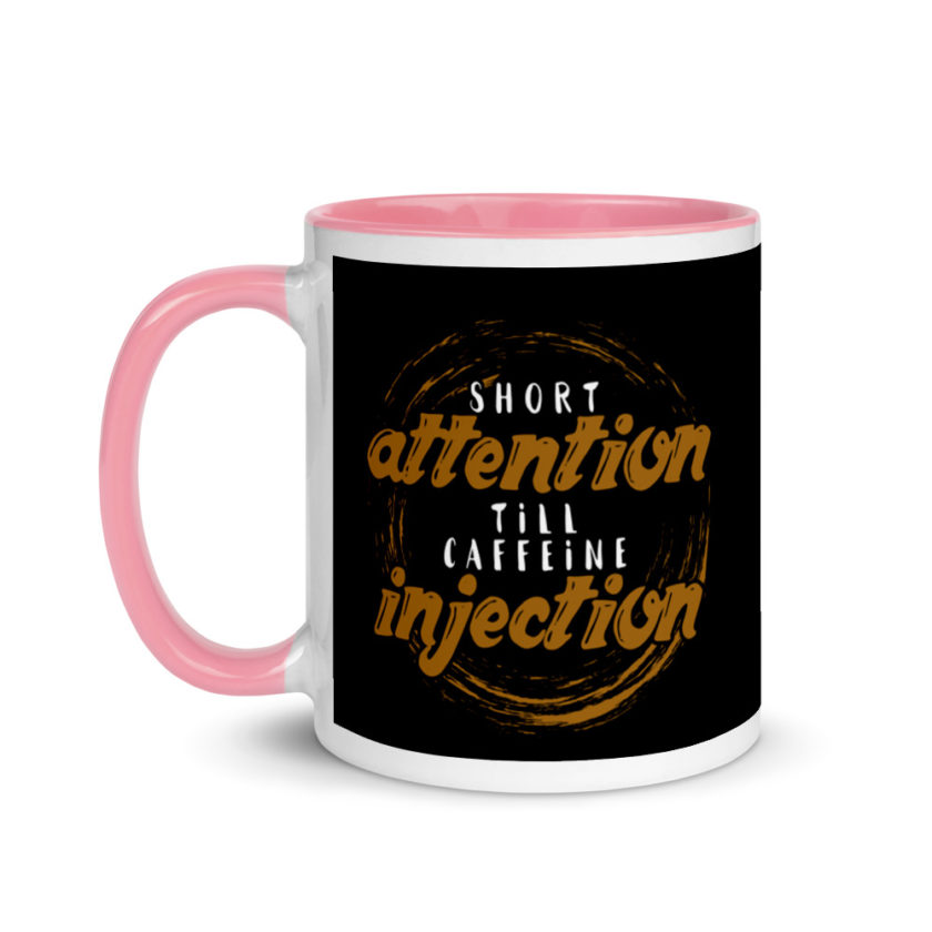 Short Attention Till Caffeine Injection Mug with Color Inside - Image 15
