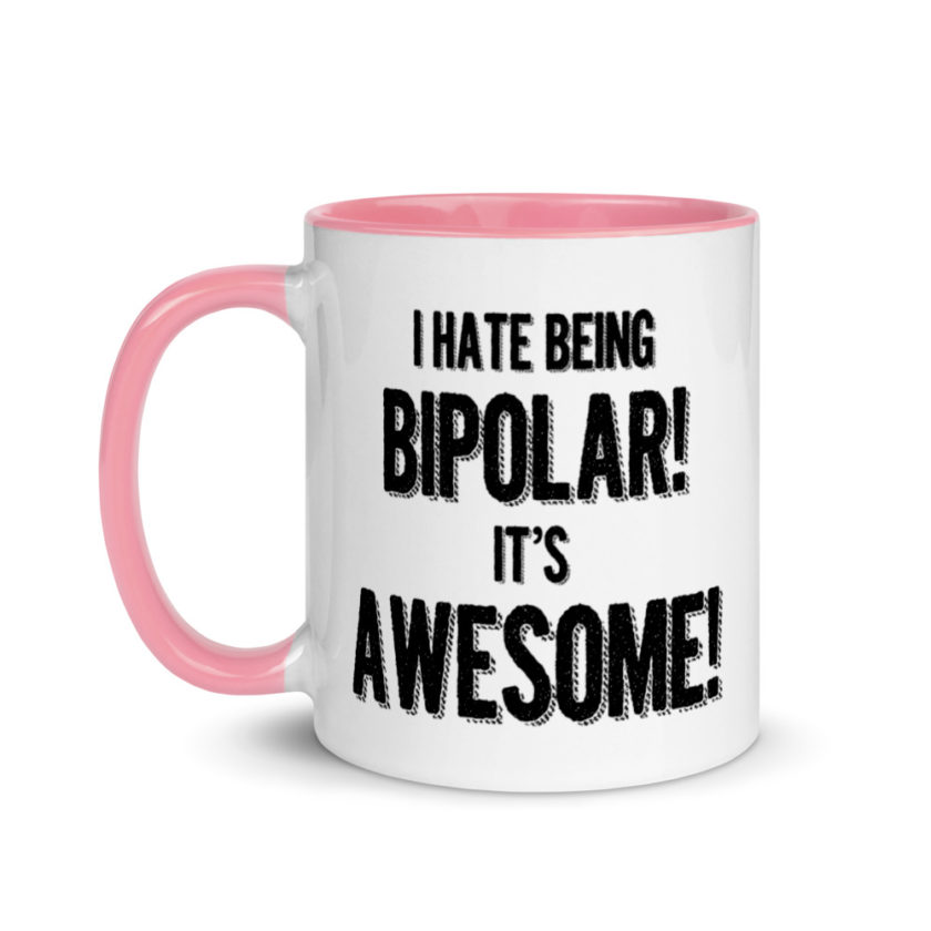 I hate being  bipolar! Its awesome! Mug with Color Inside - Image 15