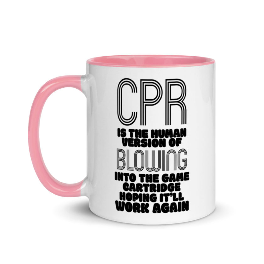 CPR is the human version of blowing into the game cartridge hoping it'll work again Mug with Color Inside - Image 15