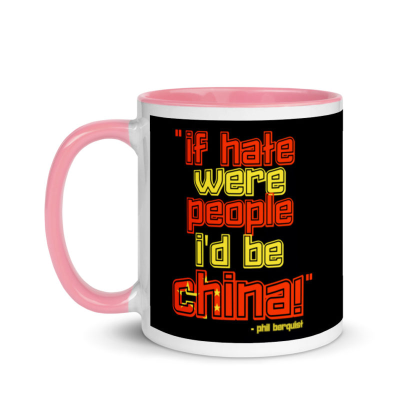 If hate were people, I'd be CHINA! Mug with Color Inside - Image 15