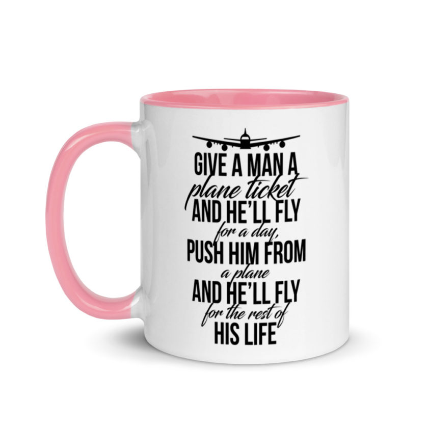 Give a man a plane ticket and he'll fly for a day. Push him from a plane and he'll fly for the rest of his life. Mug with Color Inside - Image 15