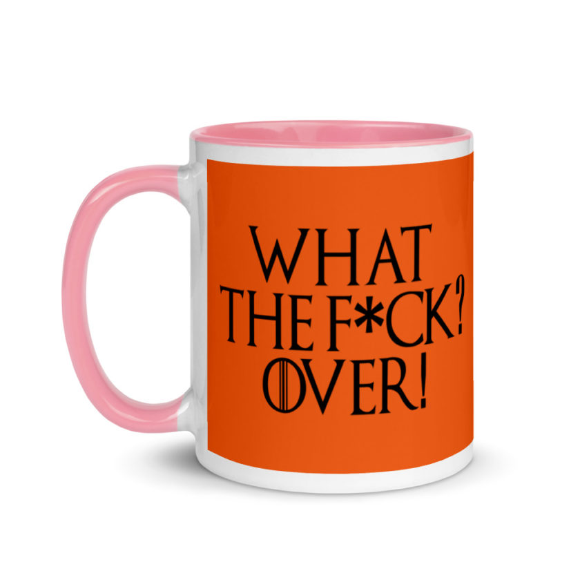 What the fuck? Over! Mug with Color Inside - Image 15