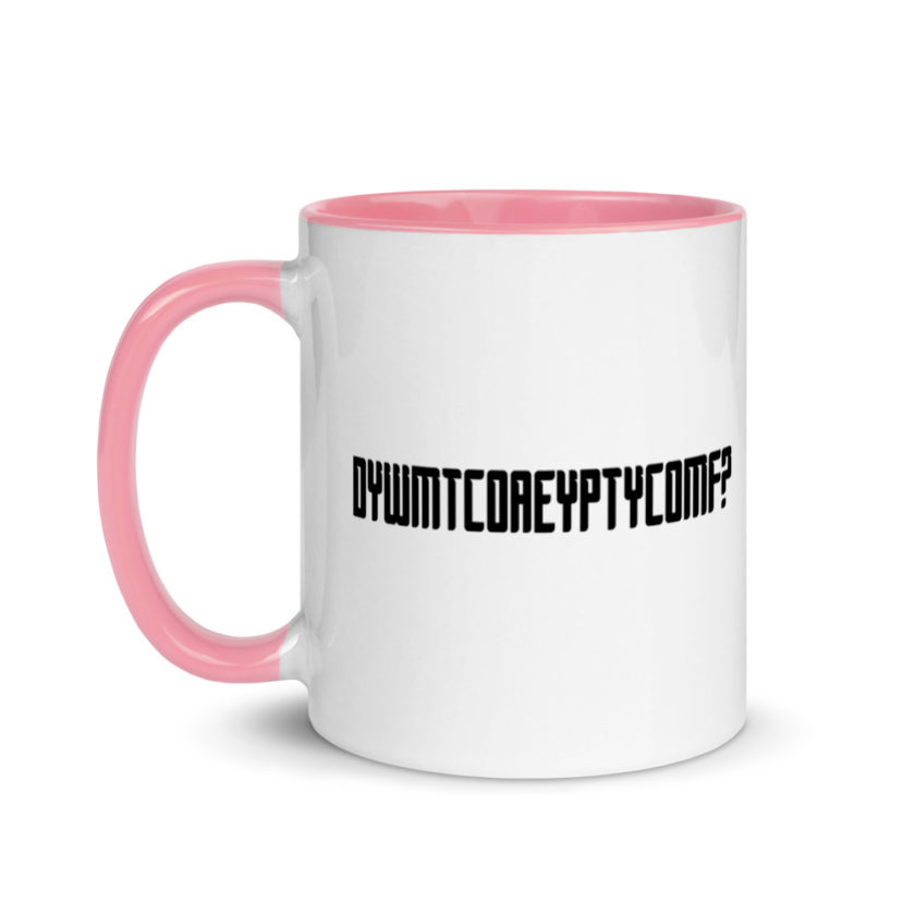 DYWMTCOAEYPTYCOMF? Mug with Color Inside - Image 15