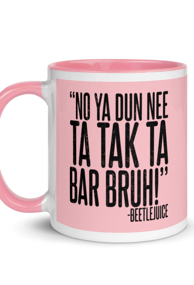 Na ya dun nee ta tak ta Bar Bruh!  Mug with Color Inside