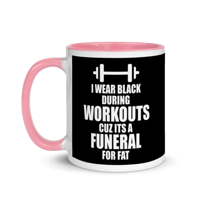 I wear black during workouts cuz its a funeral for fat! Mug with Color Inside - Image 15