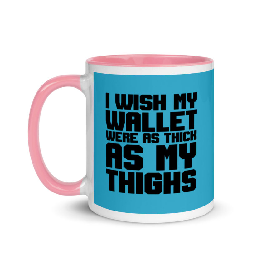 I wish my wallet were as thick as my thighs Mug with Color Inside - Image 15
