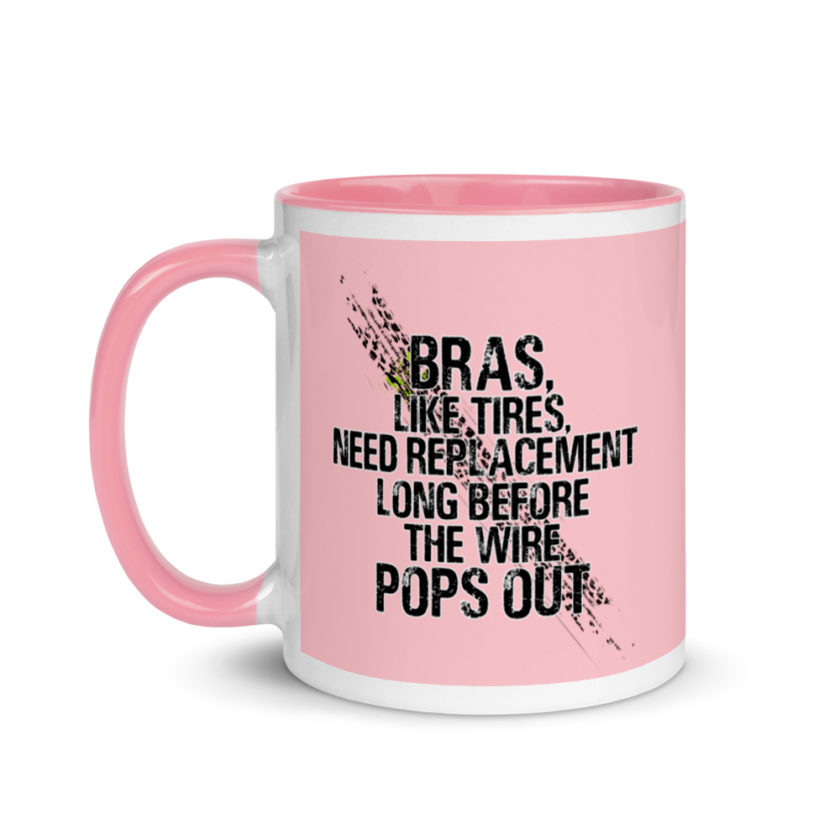 Bras, like tires, need replacement long before the wire pops out. Mug with Color Inside