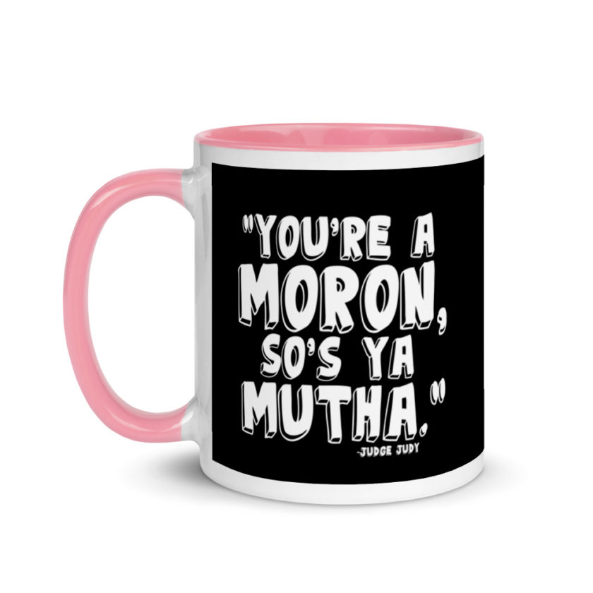 You're a moron and so's ya mutha. Mug with Color Inside - Image 15